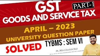 Indirect Tax  GST  APRIL 2023   1 University Question Paper SOLVEDTYBMS  Dr Mihir Shah [upl. by Mozelle682]