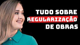 Aula sobre Regularização de Obras  Tudo que você precisa saber [upl. by Ong]