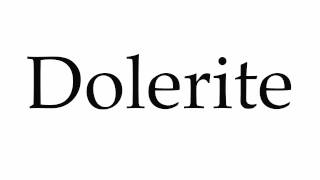 How to Pronounce Dolerite [upl. by Ahso]