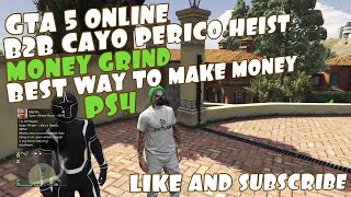 GTA 5 ONLINE B2B CAYO PERICO HEIST MONEY GRINDBEST WAY TO MAKE MONEYPS4 [upl. by Keil]