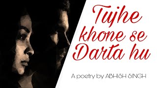 Tujhe khone se darta hu  Best shayari for lovers ❤ [upl. by Lebisor456]