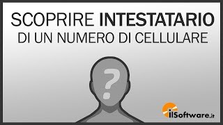 Come SCOPRIRE Intestatario di un NUMERO DI CELLULARE [upl. by Onnem]