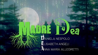 Daniela Nespolo Elisabeth Angeli e Anna Maria Allegretti  Madre DEA video ufficiale [upl. by Jet264]