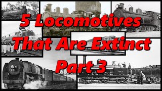 5 Locomotives That Are Extinct Part 3  History in the Dark [upl. by Feriga156]