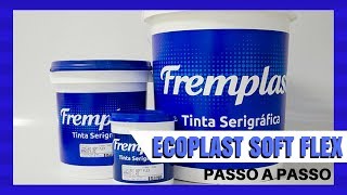 Fremplast Ecoplast Soft Flex Linha Ecológica Plastisol  Passo a passo [upl. by Hasen]