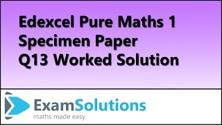 Q13 Edexcel ALevel Pure Maths 1 Specimen  ExamSolutions [upl. by Anelas393]