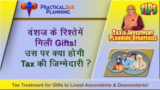 Tax Treatment for Gifts to Lineal Ascendants amp Descendants  TIPS by Mukesh Patel [upl. by Yentiw]