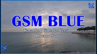 GSM Blue Karaoke  Ilocano Song  HD [upl. by Hadden]