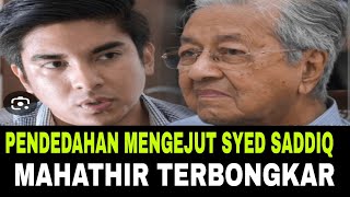 PENDEDAHAN MENGEJUT SYED SADDIQMAHATHIR TERBONGKAR [upl. by Massey872]