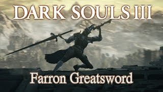 Farron Greatsword Moveset Dark Souls 3 Boss Weapon [upl. by Arral]