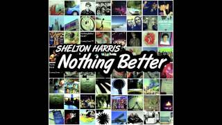 Shelton Harris  Nothing Better [upl. by Knapp]