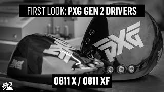 PXG 0811 X amp XF Gen 2 Drivers  FIRST LOOK [upl. by Essyle715]