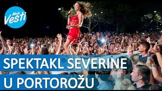 SPEKTAKL Severina i koncert u Portorožu [upl. by Fortunia116]