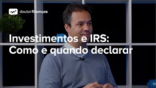 Investimentos e IRS Como e quando declarar [upl. by Ardnuaet]