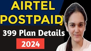 Airtel Postpaid 399 Plan Details 2024  Postpaid Plan Airtel 399 [upl. by Akenihs]