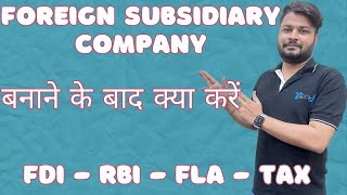 Foreign Subsidiary Company Post Incorporation Annual Compliances in India  Wholly Owned Subsidiary [upl. by Him]