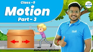 Motion  Part 3  Class 9 Physics  LIVE  Ashutosh Mishra  Infinity Learn 9amp10 [upl. by Atirat]