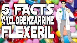 5 FACTS CYCLOBENZAPRINE FLEXERIL [upl. by Serrell]