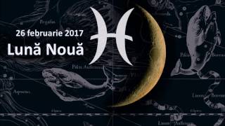 Prognoză astrologică pentru Luna Nouă din 26 februarie 2017 [upl. by Hayott]