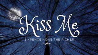 Kiss Me  Sixpence None The Richer Lyrics [upl. by Hekking]