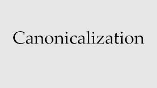 How to Pronounce Canonicalization [upl. by Arva]