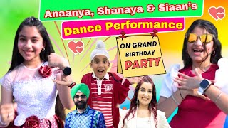 Anaanya Shanaya amp Siaan’s Dance Performance On Grand Birthday Party  Ramneek Singh 1313 [upl. by Lisbeth]