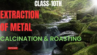 Extraction of metal  Calcination and Roasting process class 10th science [upl. by Eillim]