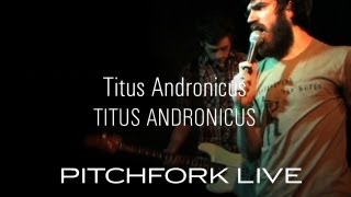 Titus Andronicus  Titus Andronicus  Pitchfork Live [upl. by Coplin]