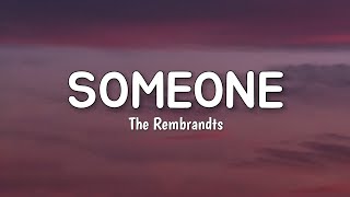 Someone LYRICS by The Rembrandts [upl. by Acinehs]