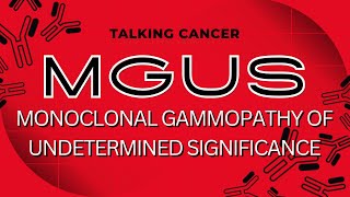 MGUS Monoclonal Gammopathy of Undetermined Significance [upl. by Neirad]