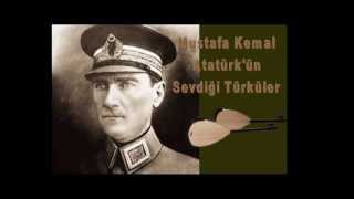 Mustafa Kemal Atatürkün sevdiği Türküler [upl. by Waxler]