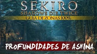 Sekiro Shadows Die Twice Guia de Zonas 100  Profundidades de Ashina Objetos vestigios etc [upl. by Anaujahs]