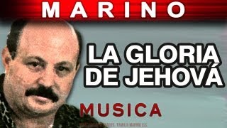 Marino  La Gloria De Jehova musica [upl. by Hilleary]