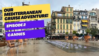 Our Mediterranean Cruise Adventure Episode 2  Cannes [upl. by Eanrahc]