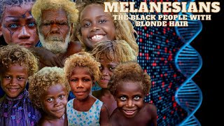 THE MYSTERY OF THE MELANESIANS THE BLACK PEOPLE WITH BLONDE HAIR [upl. by Diann]