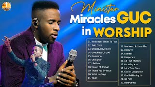 Minister GUC Hits Top Tracks and Worship Songs  4 Hours of Inspiring Christian Music [upl. by Shippee]