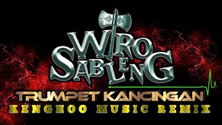 TRUMPET KANCINGAN x WIRO SABLENG KENGHOO MUSIC REMIX [upl. by Nylyoj]