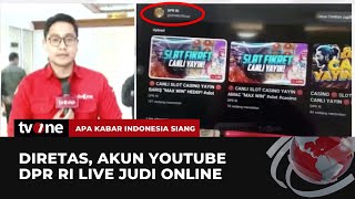 Waduh Akun Youtube DPR RI Diretas dan Siarkan Live Judi Online  AKIS tvOne [upl. by Ynnavoj]