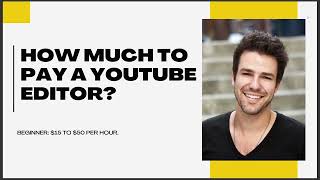 HOW MUCH TO PAY A YOUTUBE EDITOR [upl. by Kiehl413]