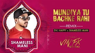 Mundiya Tu Bachke Rahi Remix DVJ HAPPY x SHAMELESS MANI  Vin Fx Studio [upl. by Cherilyn]