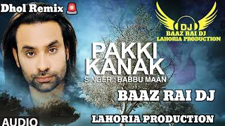 Pakki Kanak Babbu Maan Punjabi new song 2024 BAAZ RAI DJ LAHORIA PRODUCTION BabbuMaan remix dj [upl. by Sugirdor817]