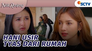 Hani Usir Tyas Minta Tak Ganggu Dean Lagi  Naik Ranjang Episode 115 [upl. by Hamitaf862]