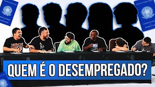 QUEM É O DESEMPREGADO [upl. by Kamaria]