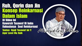 Gus Anton  Adakah Konsep Reinkarnasi Dalam Islam⁉️ Gus Anton mengupas Tuntas [upl. by Eirallih593]