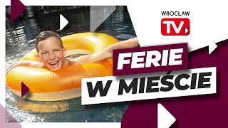 Ferie we Wrocławiu  jak je spędzić PROPOZYCJE 3  Wrocław TV [upl. by Seafowl]