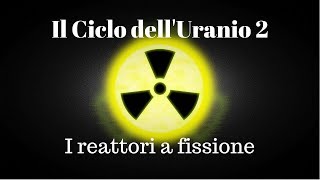 Il ciclo dellUranio la fissione nucleare  La Fisica che non ti aspetti [upl. by Jesselyn416]