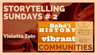 Storytelling Sundays  2 How Bahá’í History can create vibrant communities [upl. by Leena]