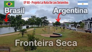 EP 80  Como é a Fronteira Seca entre Brasil e Argentina e Compras em Bernardo de Irigoyen  AR [upl. by Nylodnewg]