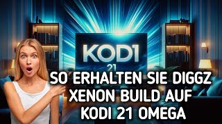 So erhalten Sie DiGGZ XENON Build auf Kodi 21 OMEGA [upl. by Helyn]