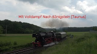 Mit Volldampf in denn Taunus nach Königstein 19052024 4K [upl. by Emery]